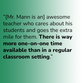 “[Mr. Mann is an] awesome teacher who cares about his students and goes the extra mile for them. There is way more one-on-one time available than in a regular classroom setting.”